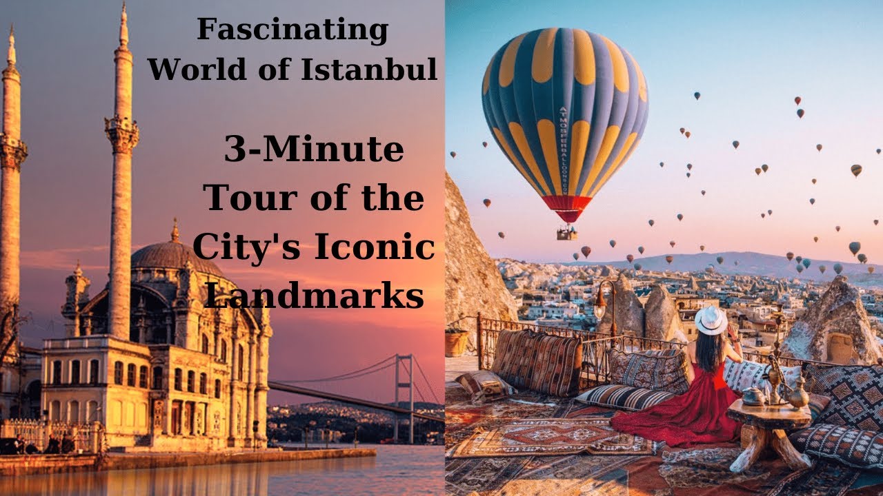 Discover the Fascinating World of Istanbul-Turkey: A 3-Minute Tour of the City's Iconic Landmarks