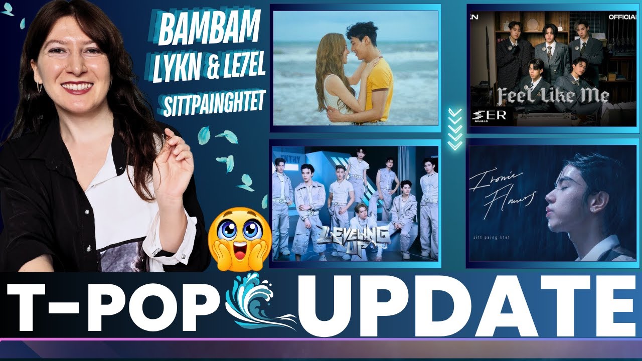 T-POP MV UPDATE: BamBam 'WONDERING'; LYKN 'Feel Like Me'; LE7EL 'LEVELING UP; sittpainghtet🍂Reaction