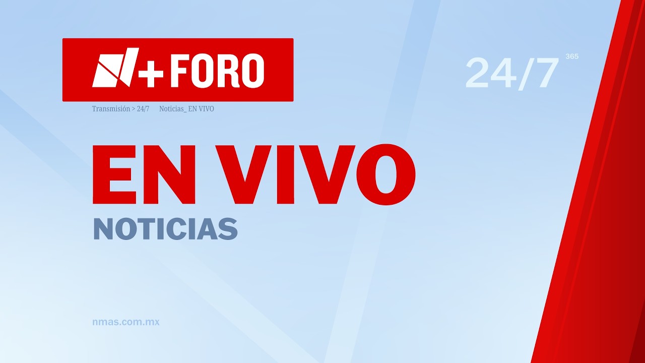 N+ FORO noticias en vivo 24/7