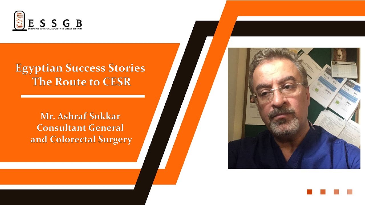 Egyptian Success Stories : The route to CESR | Mr. Ashraf Sokkar | General and Colorectal Surgeon