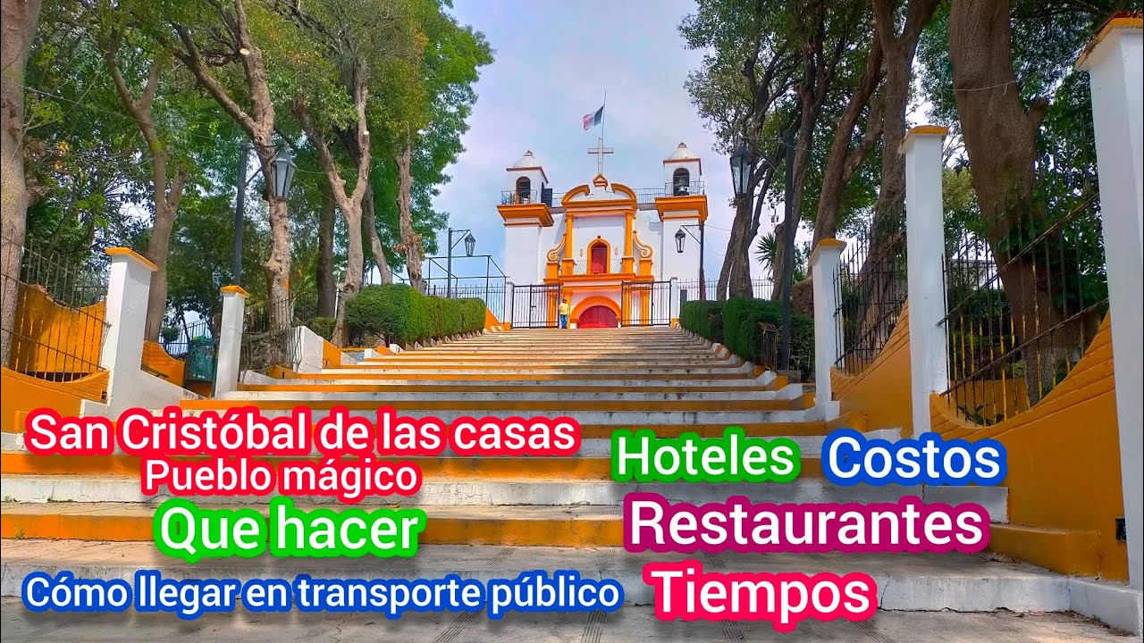 Como llegar en transporte público a San Cristóbal de las casas que hacer, viaje económico en tour