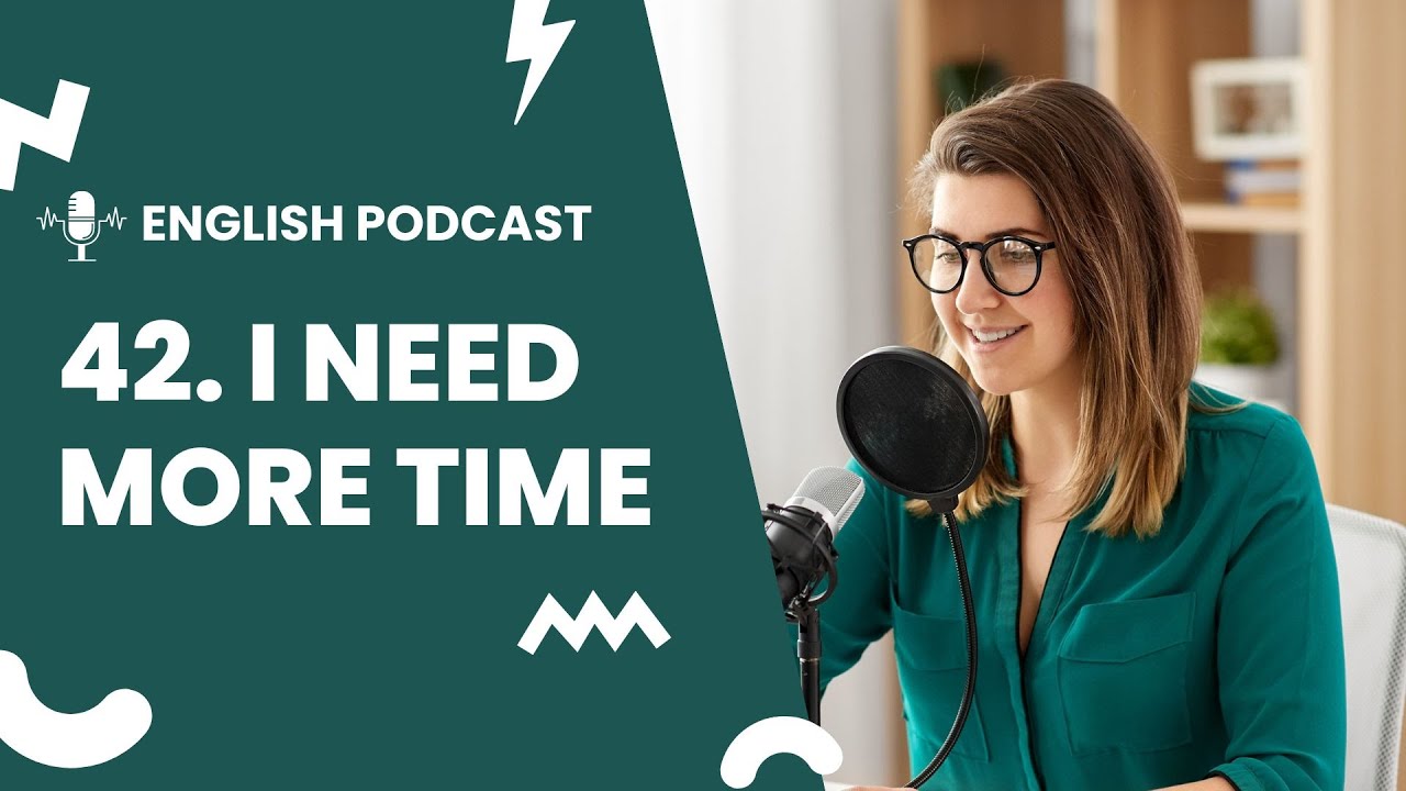 English Podcast For Learning English | Episode 42. I Need More Time #englishlistening