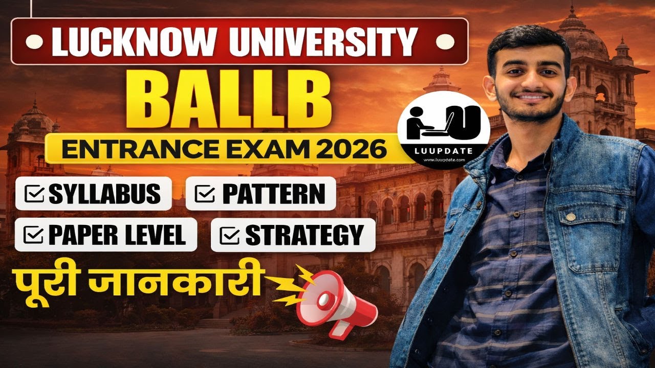 Lucknow University BALLB Entrance Exam 2026|Complete Syllabus, Exam Pattern, Paper Level & Strategy