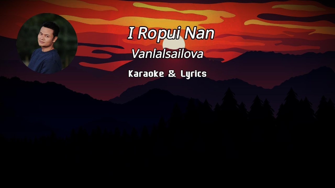 I Ropui Nan - Vanlalsailova (Karaoke & Lyrics)