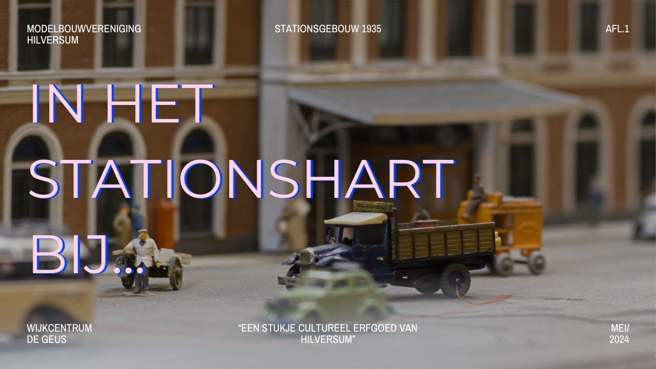 In het Stationshart bij de Modelbouw Vereniging Hilversum | STATIONSHART |AFL.01