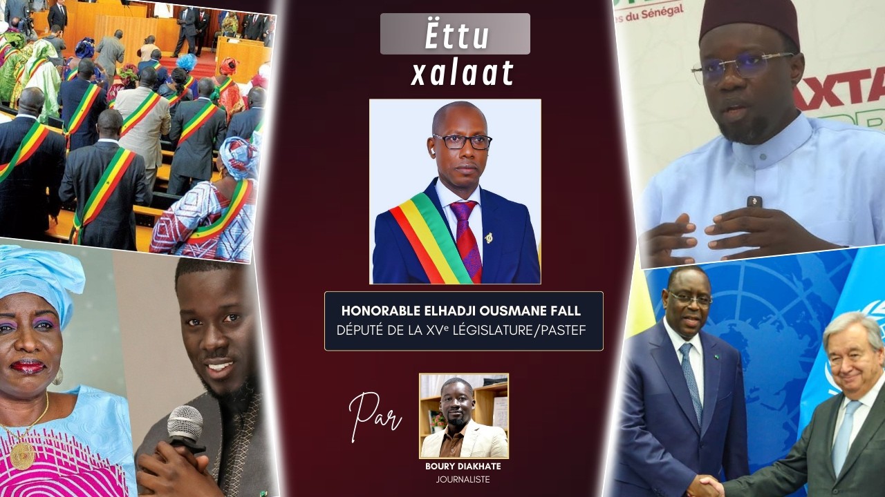 Ëttu Xalaat - Invité : Honorable Elhadji Ousmane Fall, Député de la XVème Législature - PASTEF