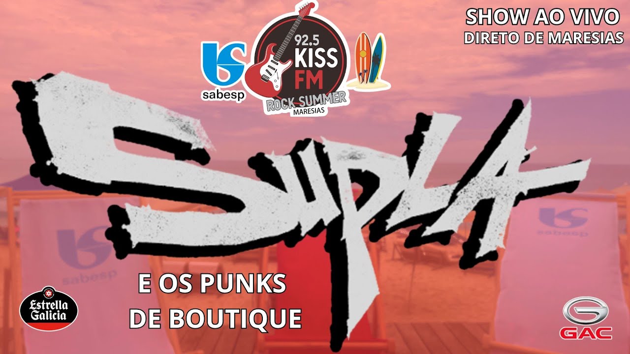 KISS ROCK SUMMER - SUPLA E OS PUNKS DE BOUTIQUES - DIRETO DE MARESIAS