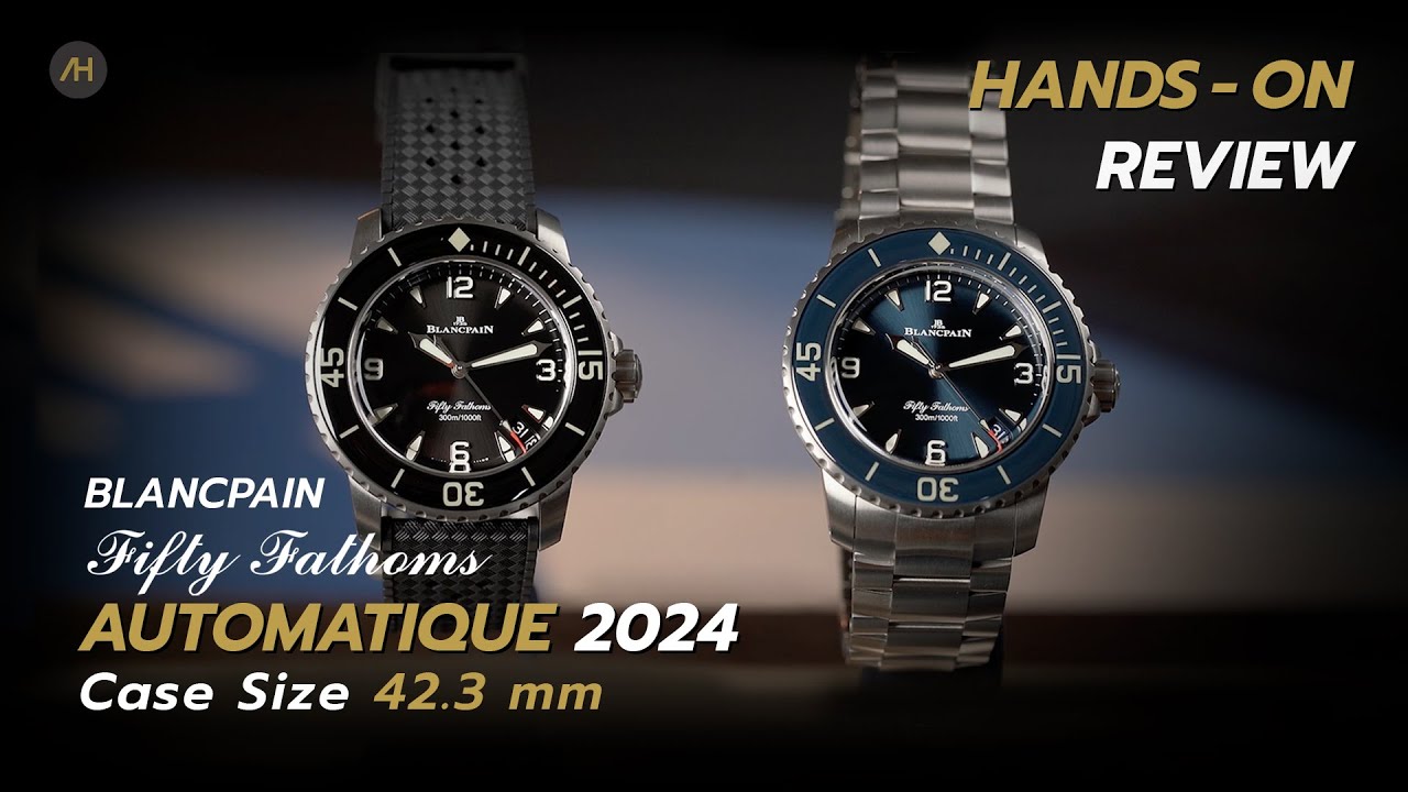 Hands-on Review นาฬิกา Blancpain Fifty Fathoms Automatique ขนาดใหม่ 42 mm | Auction House