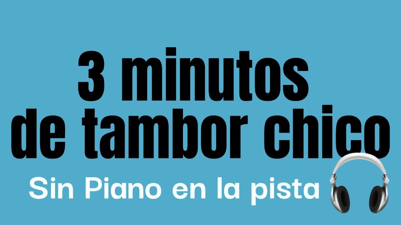 3 minutos de tambor Chico (sin Piano)