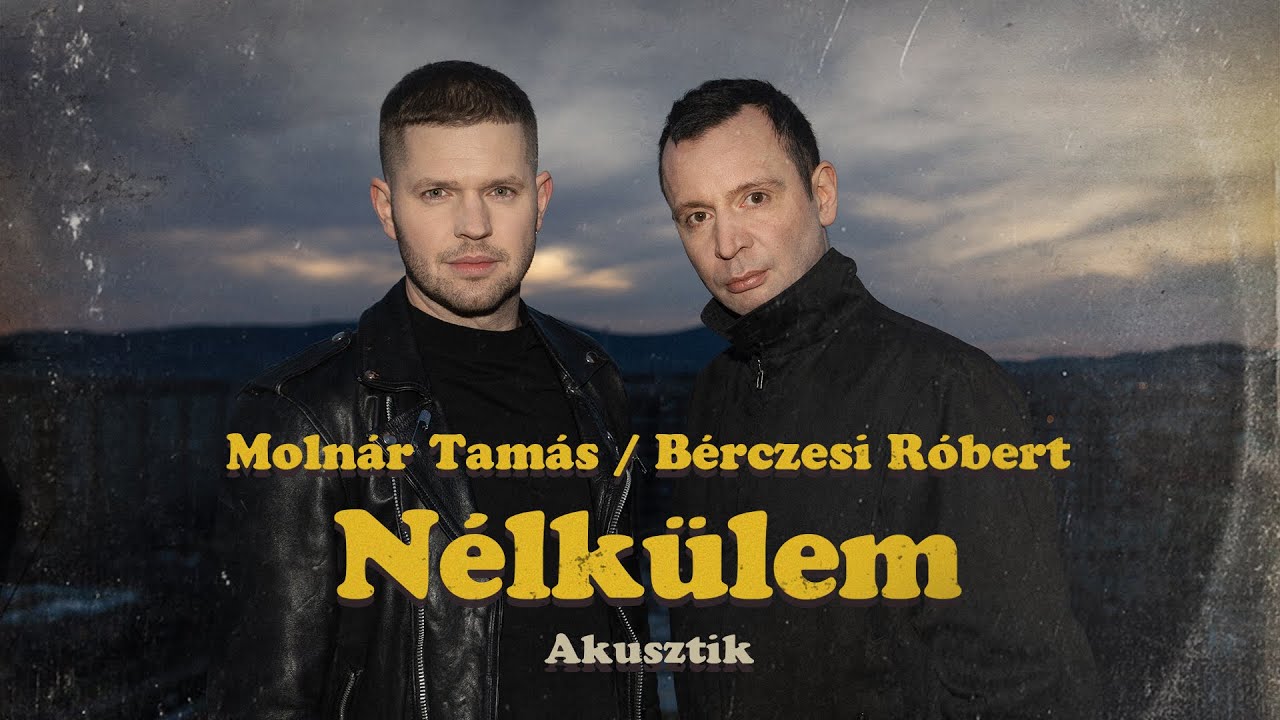 Molnár Tamás, Bérczesi Róbert - Nélkülem (AKUSZTIK)
