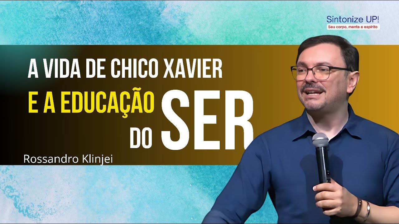 A EDUCAÇÃO DO SER: A vida de Chico Xavier, Rossandro Klinjei ✂️ cortes, Palestra Espírita