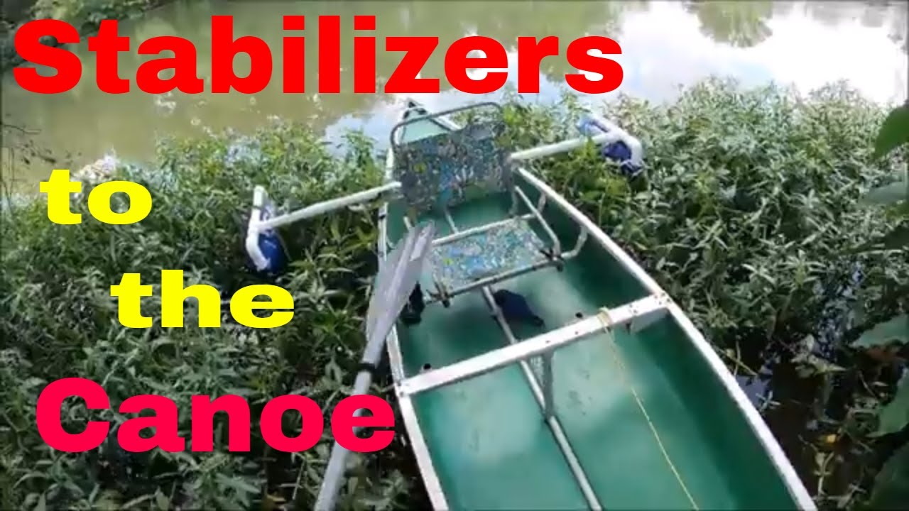 Adapting the stabilizers I made for my fishing kayak to my canoe. Doing a little paddling.