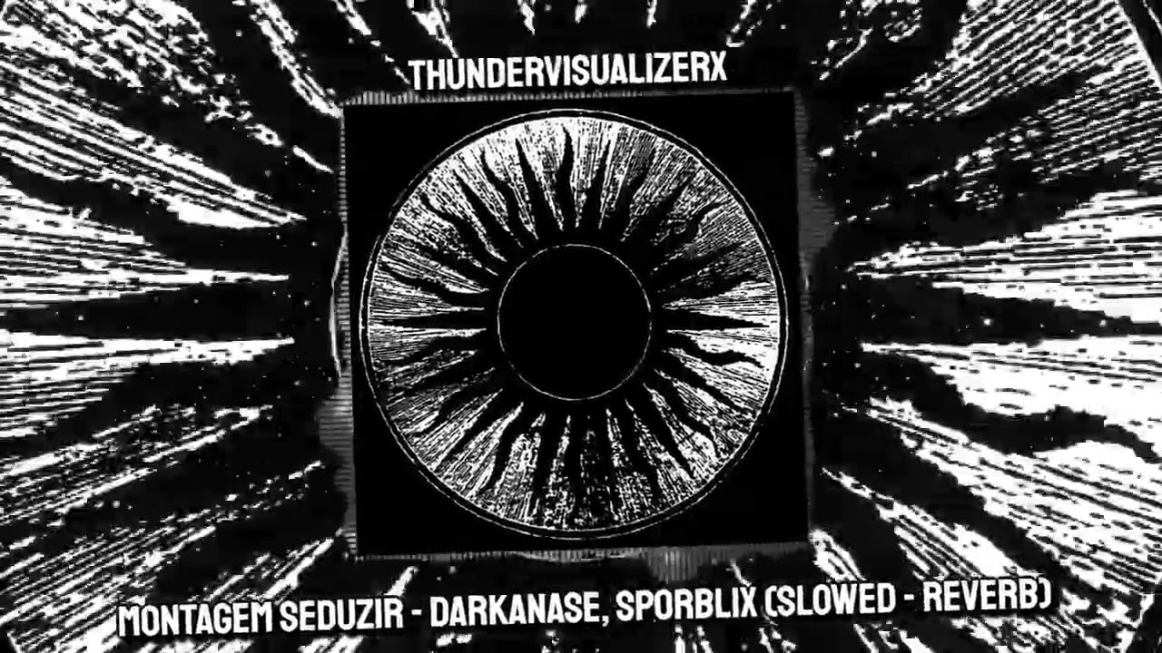 MONTAGEM SEDUZIR - DARKANASE, SPORBLIX (Slowed - Reverb)