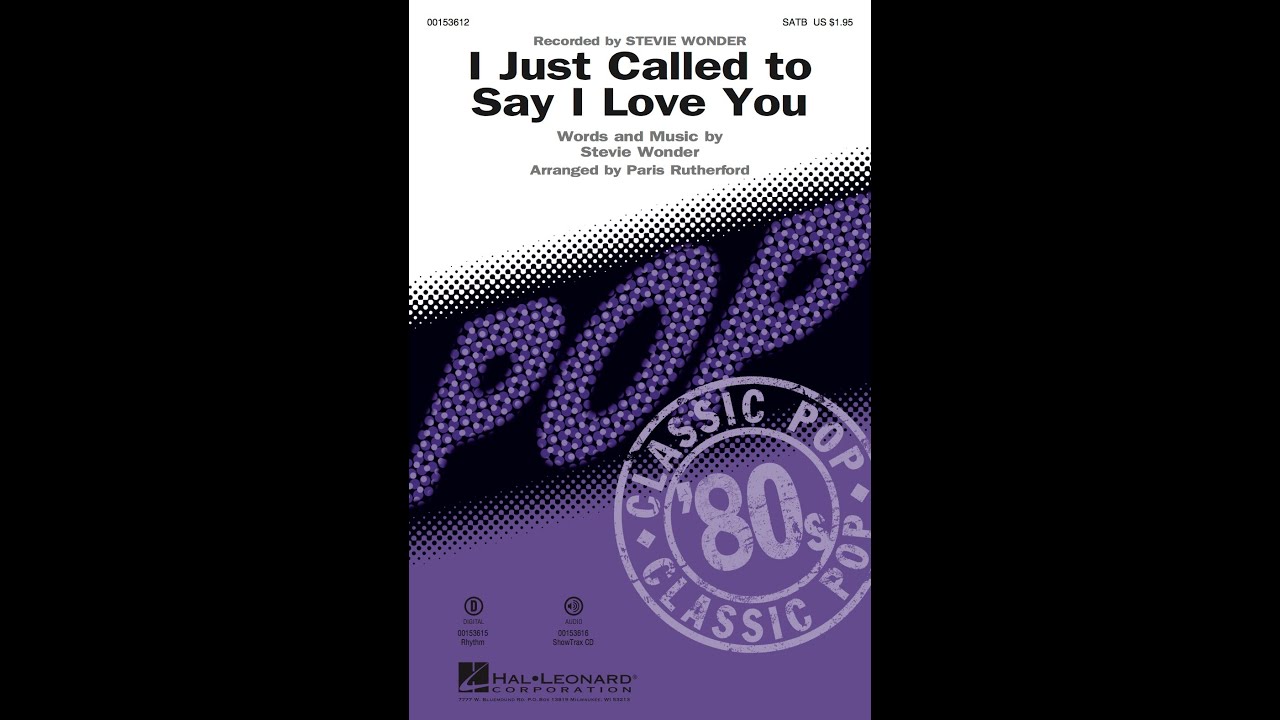 I Just Called to Say I Love You (SATB Choir) - Arranged by Paris Rutherford
