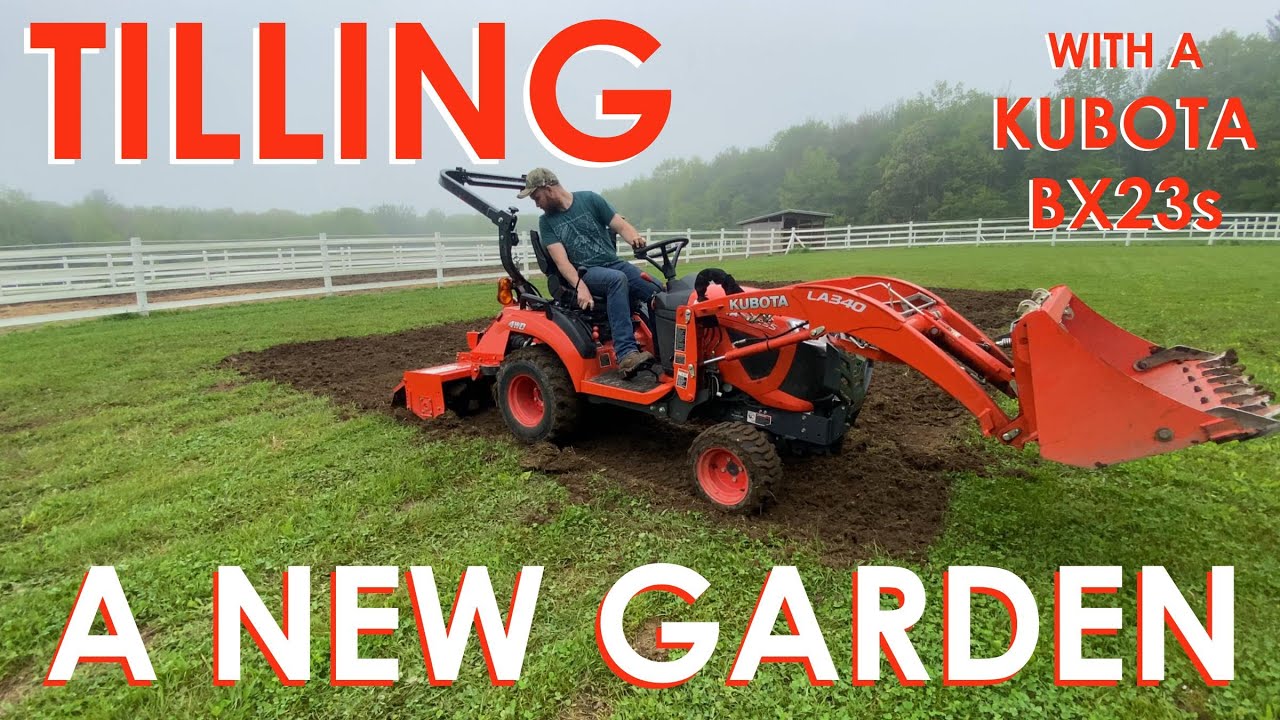 Tilling a new Garden with a Kubota BX23s and RTA1250