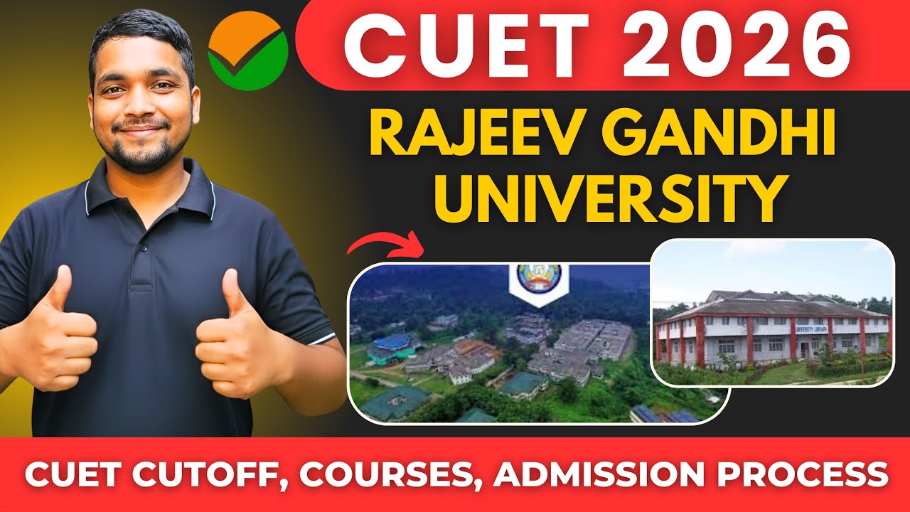 All About Rajeev Gandhi University | CUET 2026 cutoff, Courses Available, Admission Process