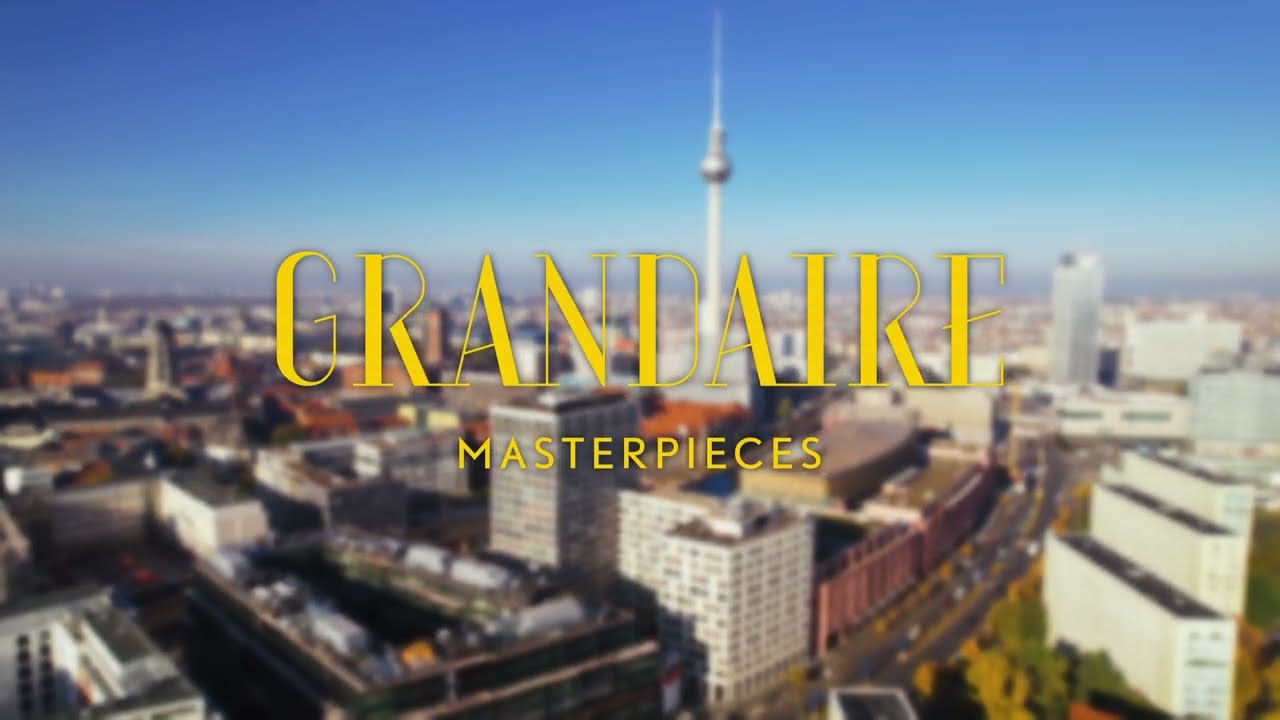 GRANDAIRE Masterpieces in Berlin-Mitte