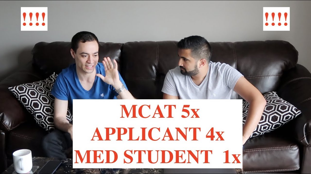 MCAT 5 TIMES, MED SCHOOL REAPPLICANT 4 TIMES, MED STUDENT 1 TIME