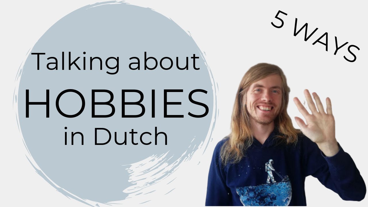 Talking about your hobbies in Dutch (graag, houden van, geïnteresseerd zijn, vinden, ...)