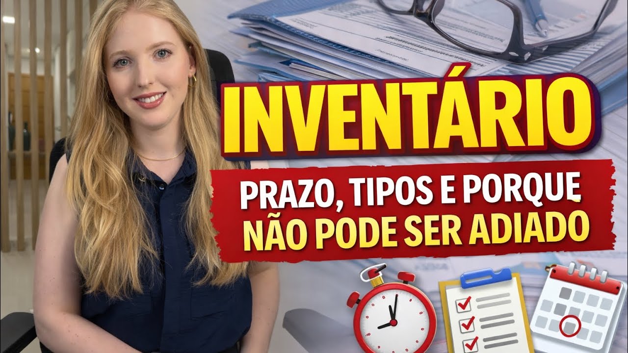 Inventário: Prazo, tipos e porque não deve ser adiado.