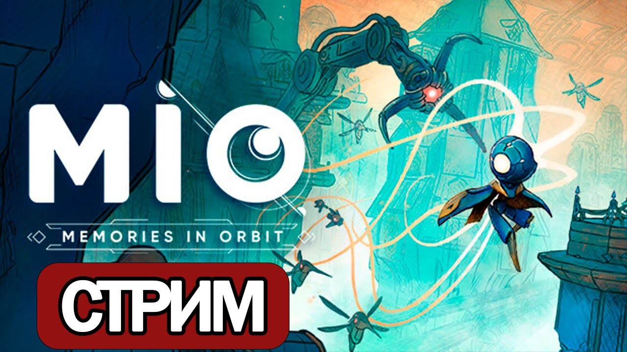 MIO: Memories in Orbit -  СТРИМ, ПРОХОЖДЕНИЕ, ОБЩЕНИЕ ЧАСТЬ 1