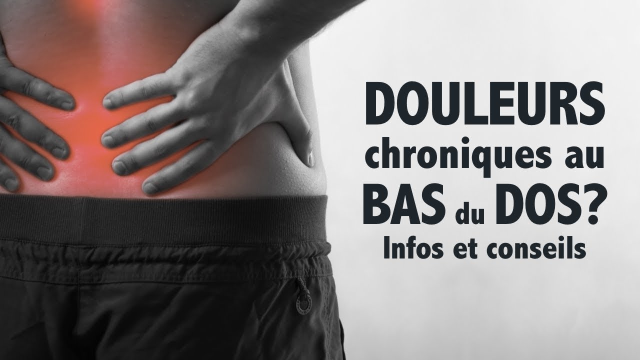Douleurs chroniques au bas du dos? Infos et conseils.