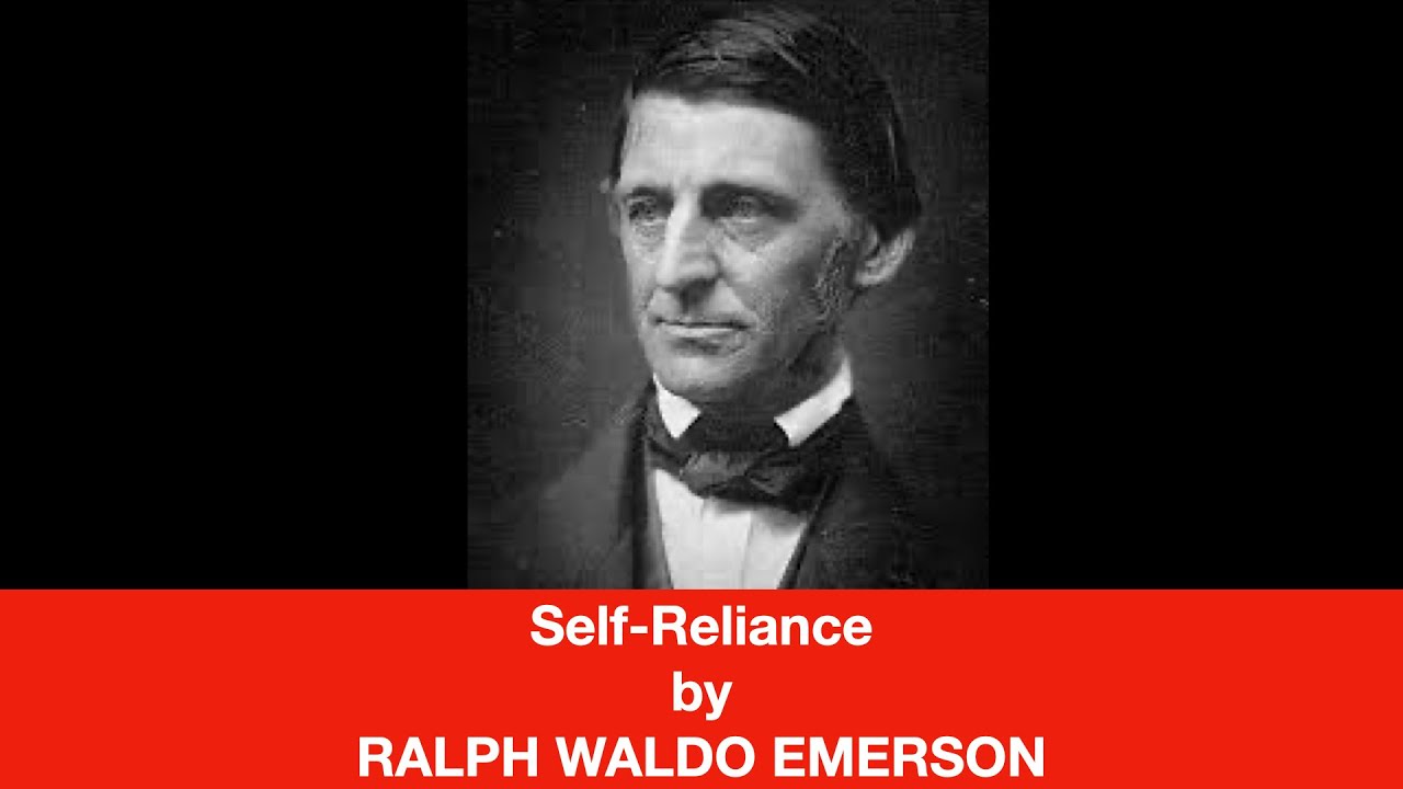 SELF RELIANCE BY RALPH WALDO EMERSON