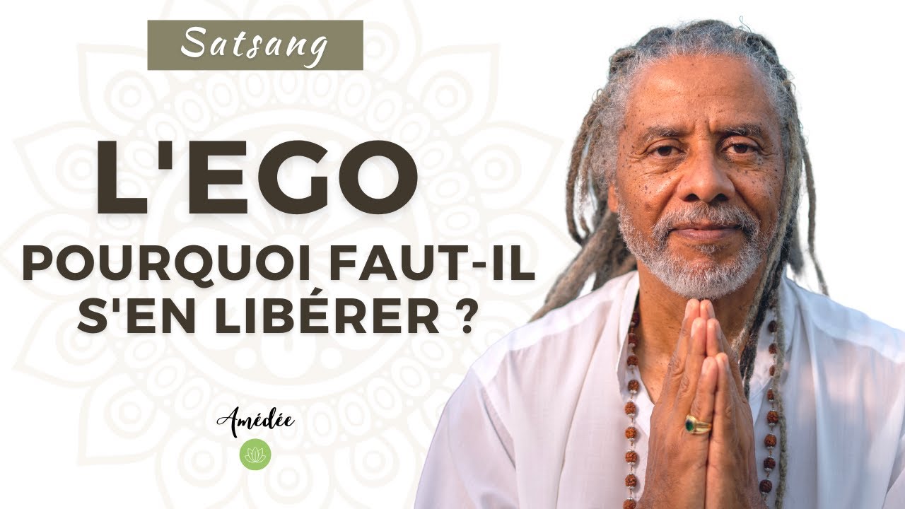 Satsang avec Amédée | L'ego : pourquoi faut-il s'en libérer ?