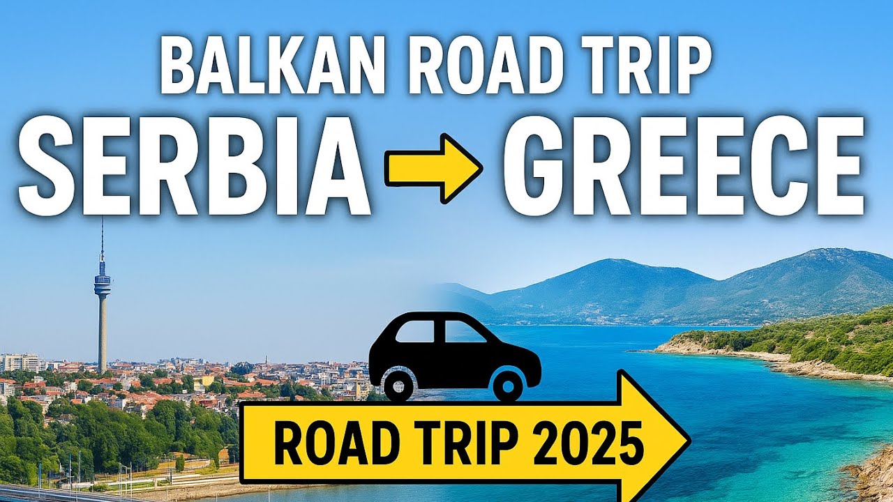 🚗 Serbia to Peloponnese Road Trip 2025 | Driving Through Balkans to Greece