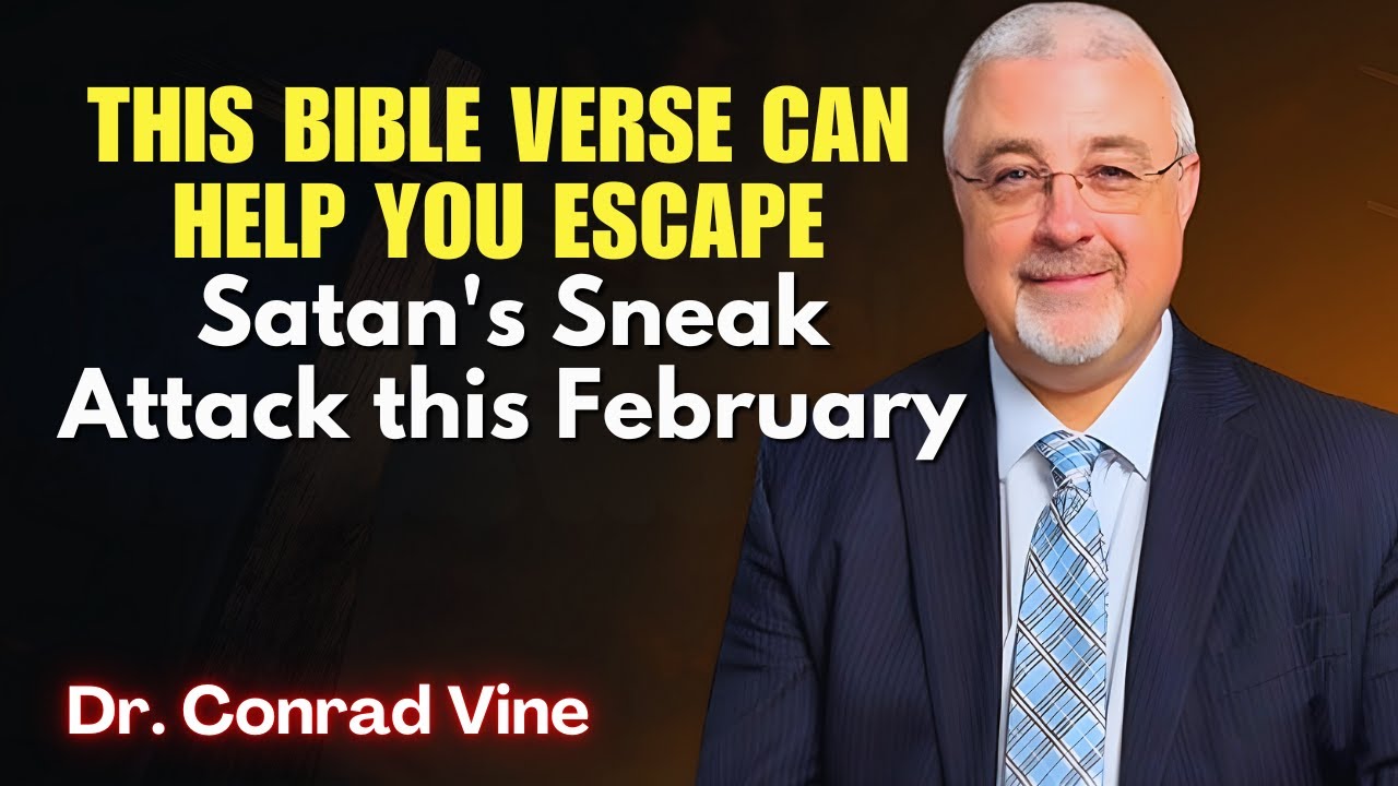 Conrad Vine SERMONS - This Bible verse can help you escape Satan's Sneak Attack this February