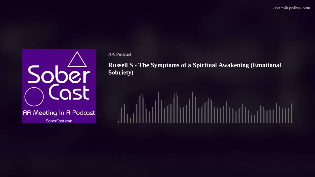 Russell S - The Symptoms of a Spiritual Awakening (Emotional Sobriety)