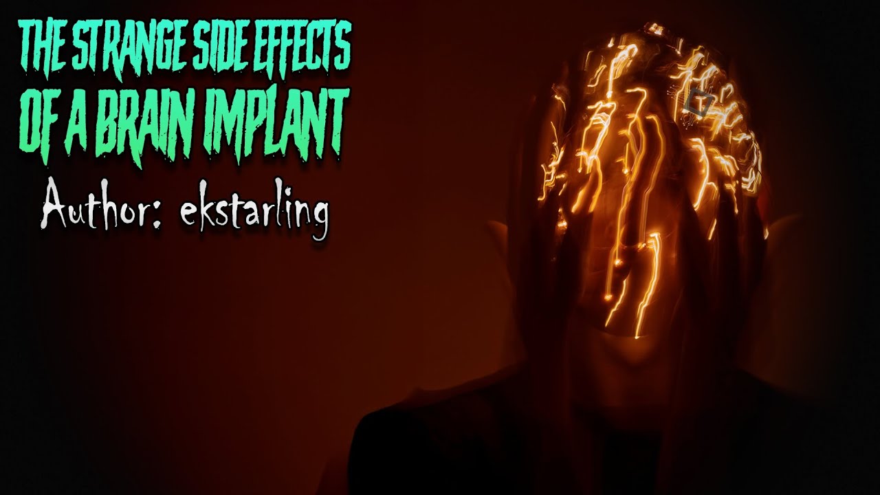 The Strange Side Effects of a Brain Implant | Creepypasta Scary Horror Story
