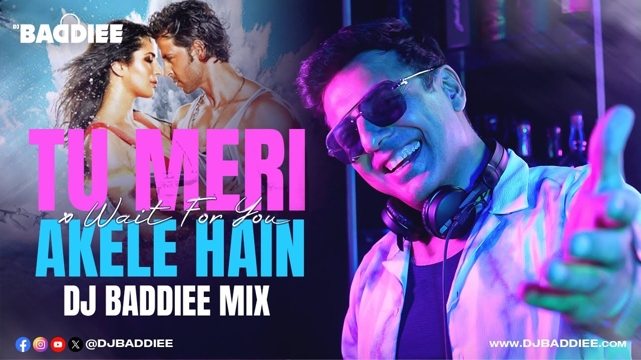 Tu Meri X Wait For You X Akele Hain To Kya Gum Hai | DJ Baddiee Mix