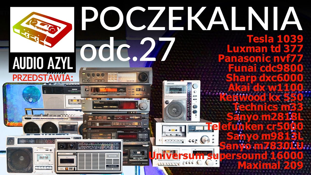 TECHNICS, Kenwood, Sharp, TELEFUNKEN, AKAI- Audio Azyl: Poczekalnia 27