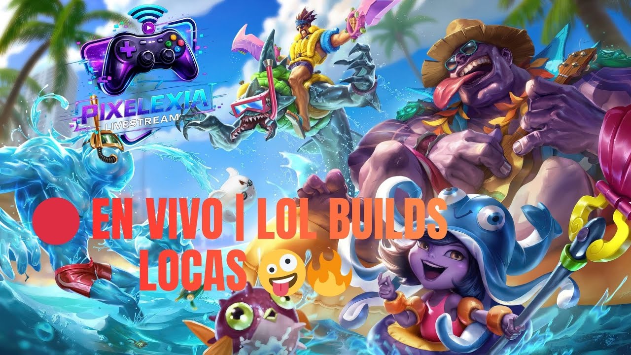 🔴 EN VIVO | LOL BUILDS LOCAS 🤪🔥