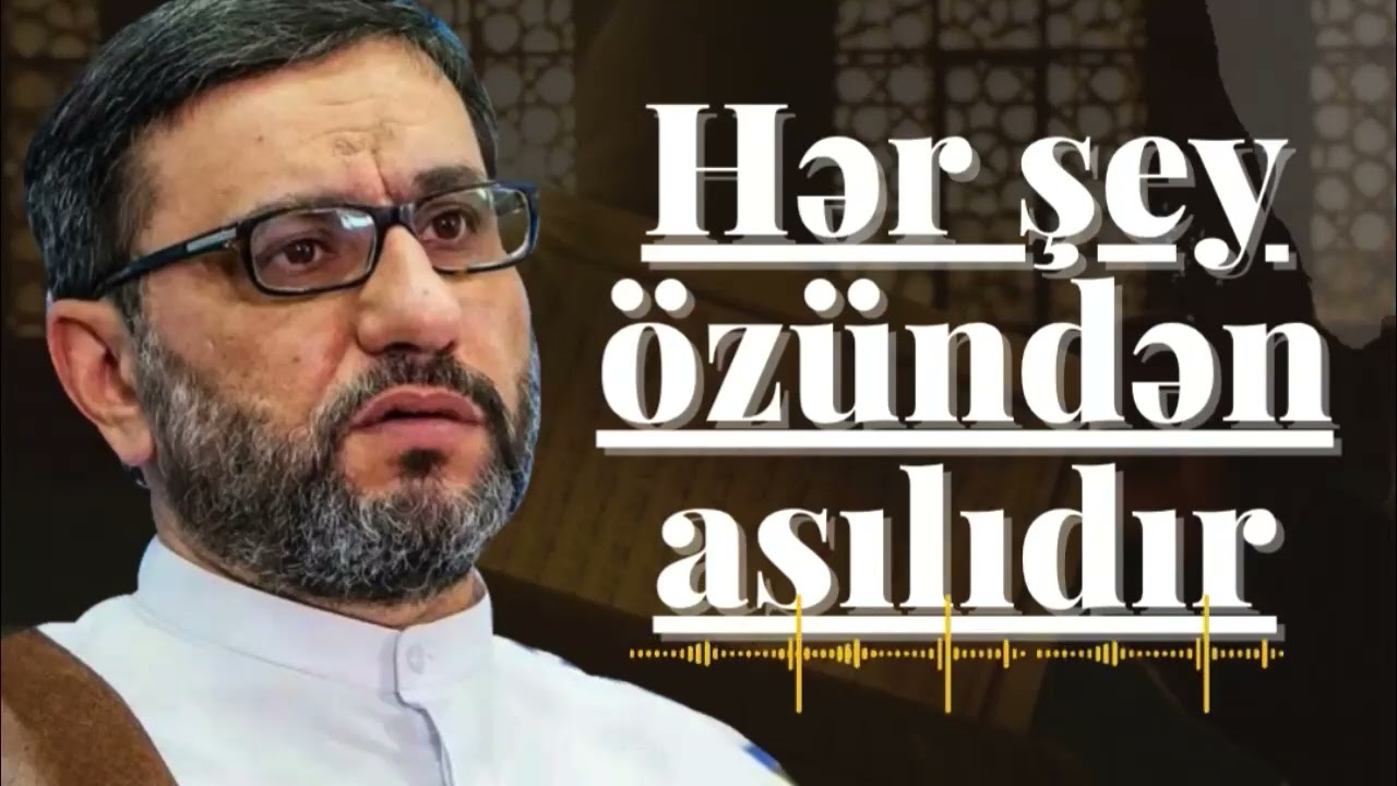 Hacı Şahin Çətinliyinin həllin istə Hər şey özündən asılıdır