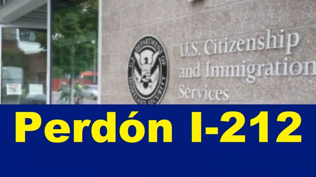 Perdón I-212 para ingresar a USA después de deportación o expulsión