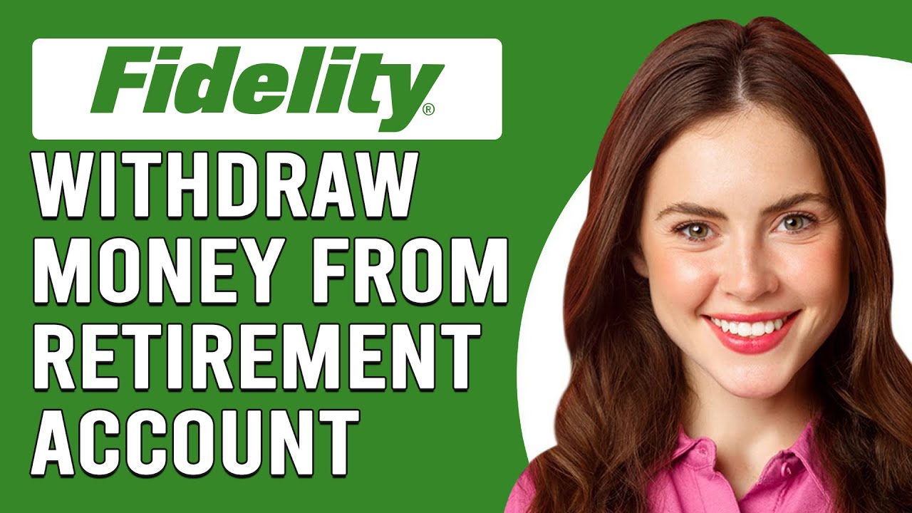 How To Withdraw Money From Fidelity Retirement Account(Take Fund Out Of Fidelity Retirement Account)