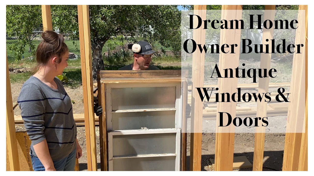 DREAM HOME Owner Builder Antique Windows And Doors