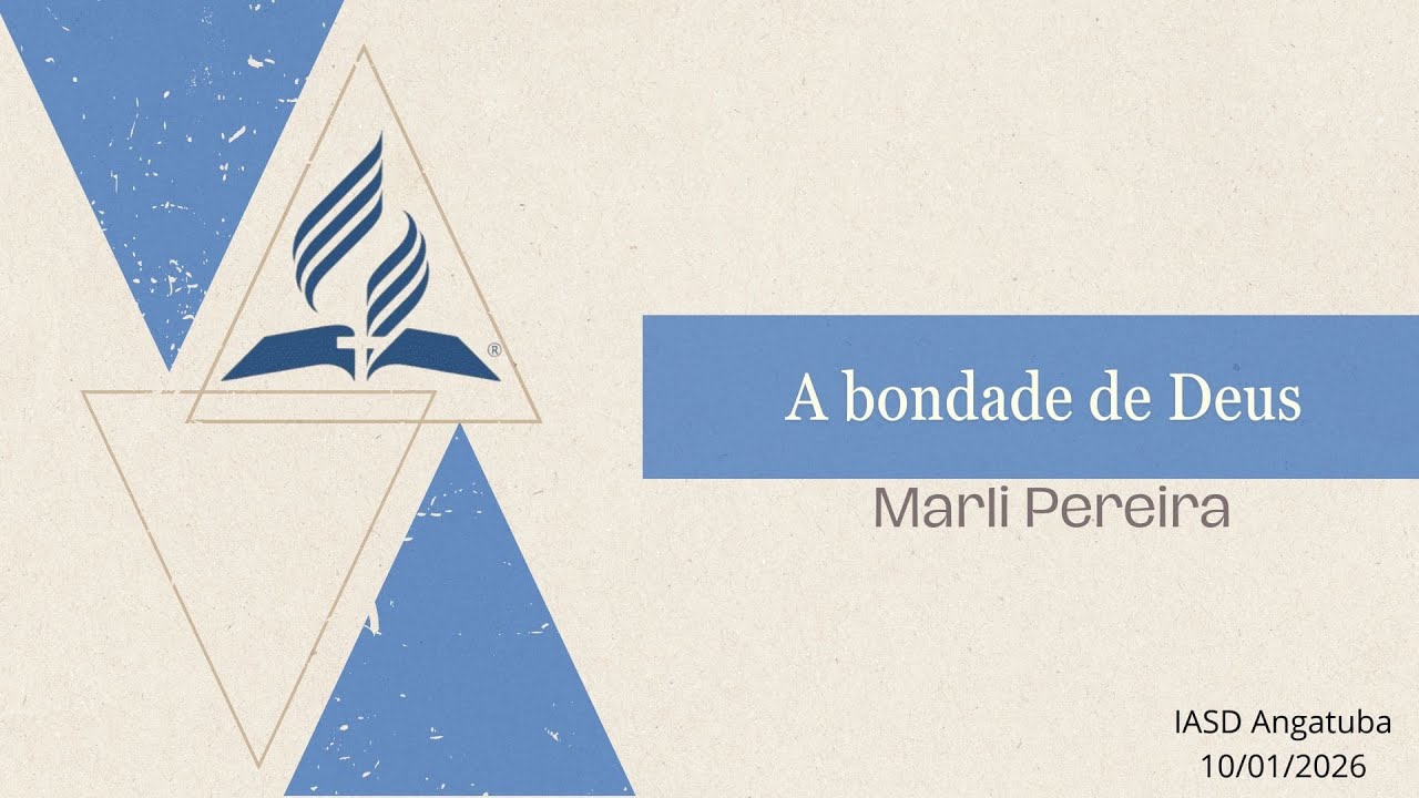 A BONDADE DE DEUS | MARLI PEREIRA | 10.01.2026 | IASD ANGATUBA