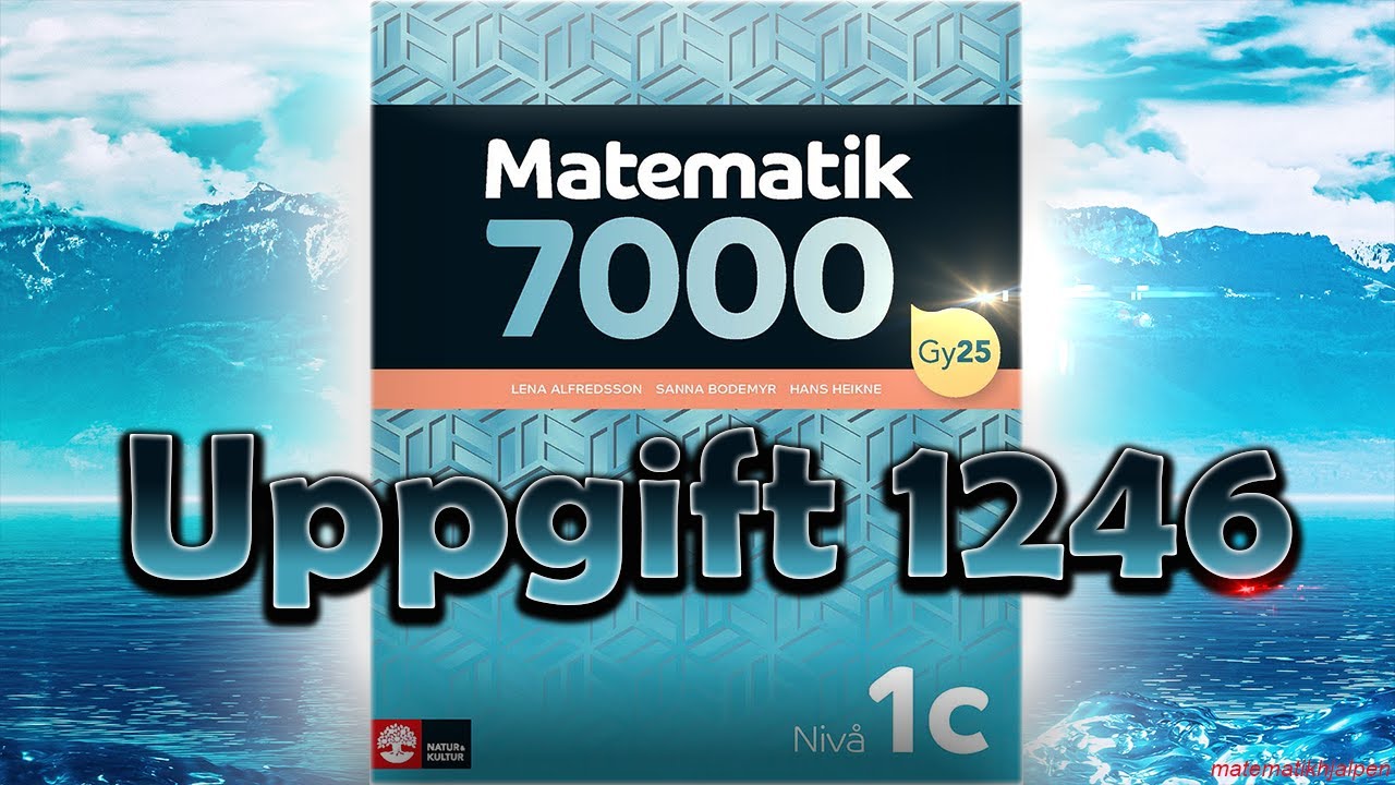 Matematik 7000 Niv&aring; 1c Uppgift 1246