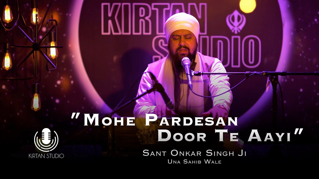 Gurbani Kirtan | Kirtan Studio | Mohe Pardesan Door Te Aayi | Sant Onkar Singh Ji Una Sahib Wale