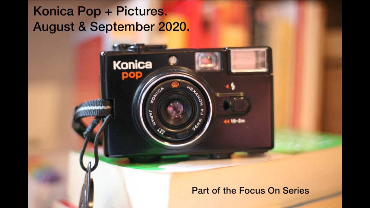 Konica Pop + Pictures. August & September 2020
