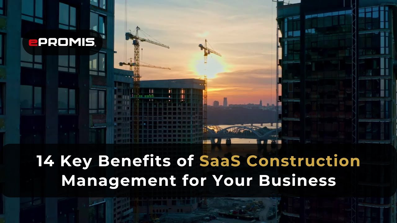 14 Key Benefits of SaaS Construction Management for Your Business