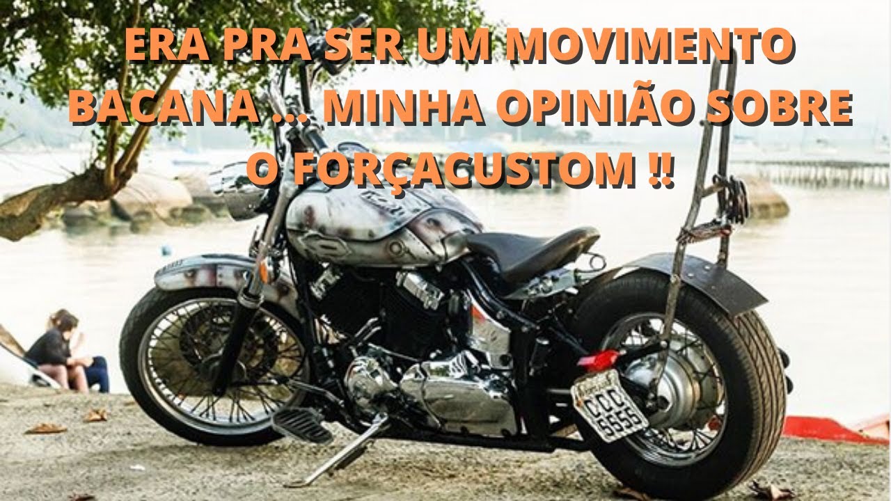 Era pra ser um movimento bacana....Minha opini&atilde;o sobre o For&ccedil;a Custom....