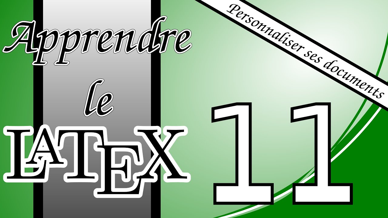 11 - Personnaliser vos documents LaTeX : Modifier le style des sections, sous sections...