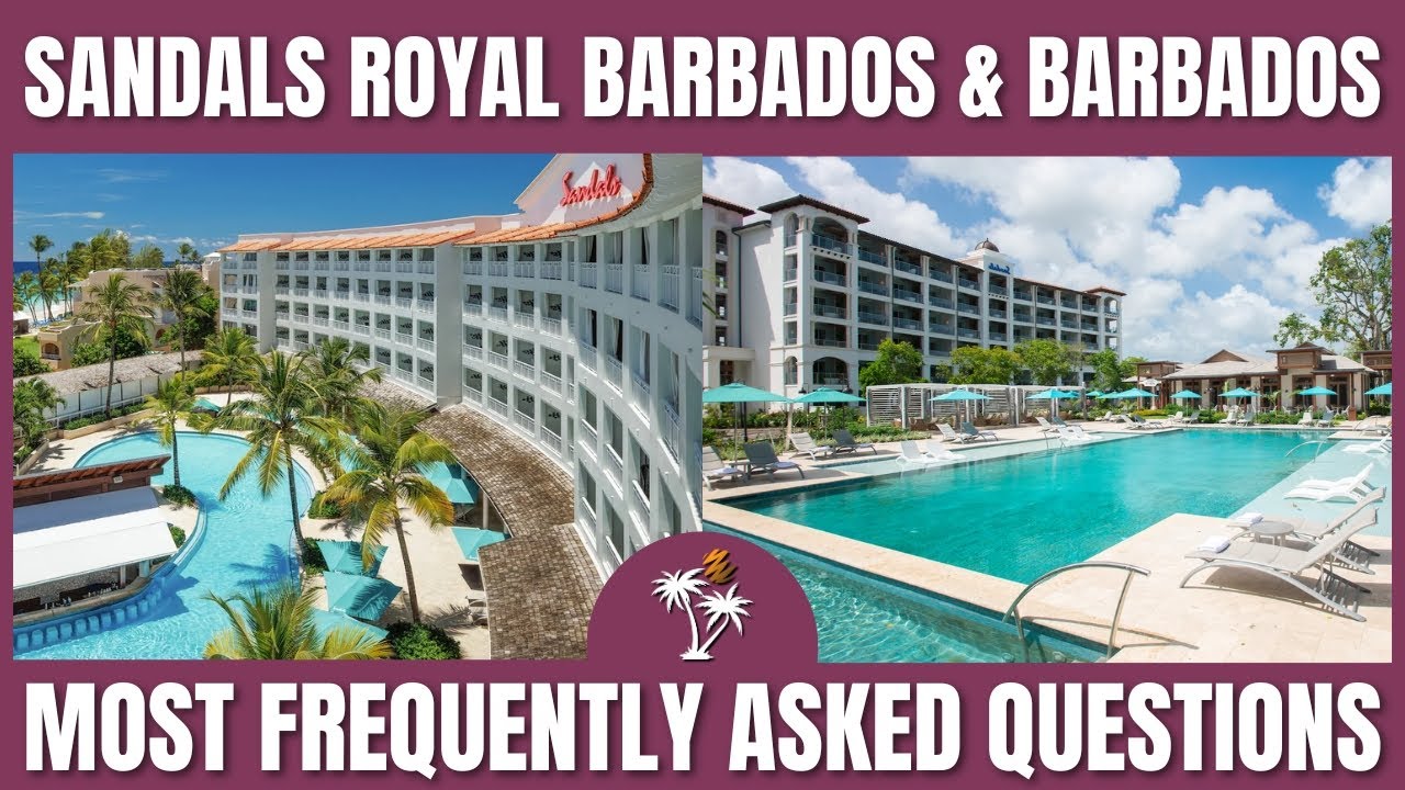 Sandals Royal Barbados & Barbados | Top 10 Most Frequently Asked Questions | Mr TraveLux