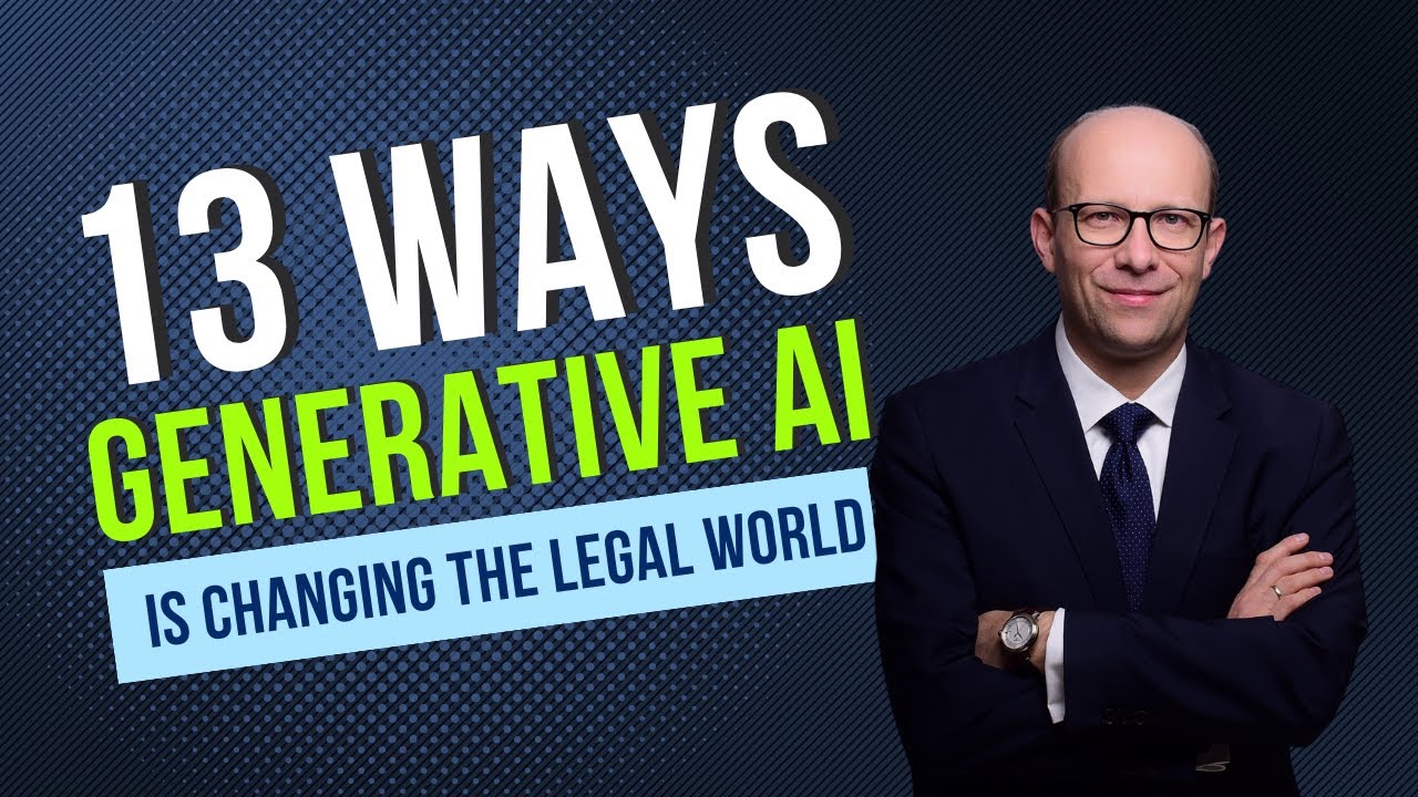 13 Ways Generative AI, such as ChatGPT, is Transforming the Legal World