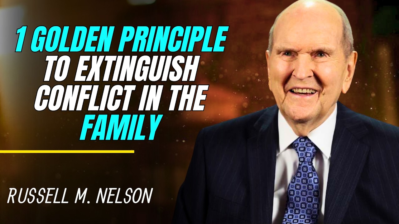 Russell M  Nelson - Jesus warns: 1 golden principle to extinguish conflict in the family.