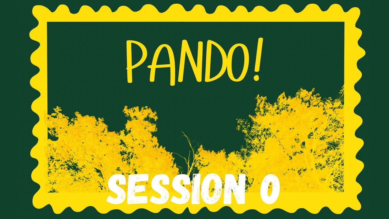 Pando | Session 0